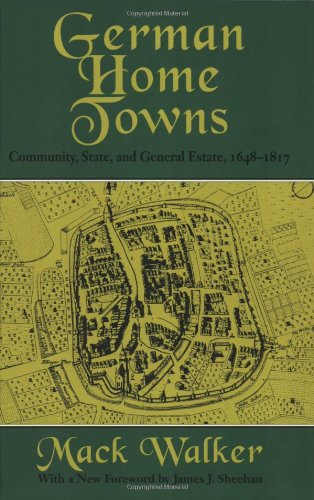 German Home Towns: Community, State, and General Estate, 1648-1871