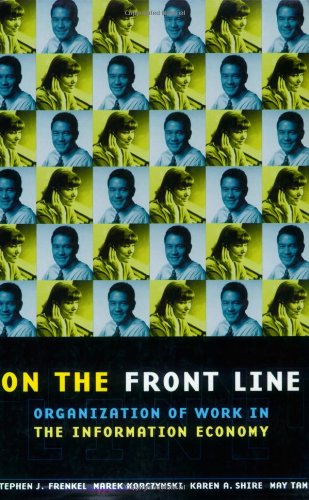 On the Front Line: Organization of Work in the Information Economy (Cornell International Industrial and Labor Relations Reports)