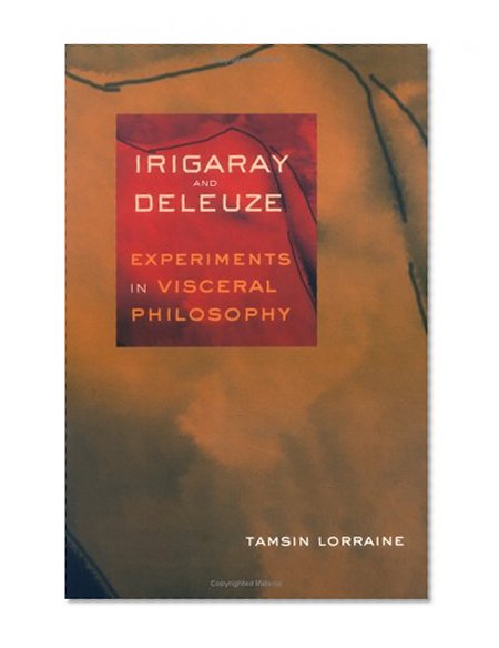 Irigaray and Deleuze: Experiments in Visceral Philosophy