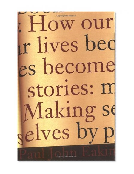 How Our Lives Become Stories: Making Selves