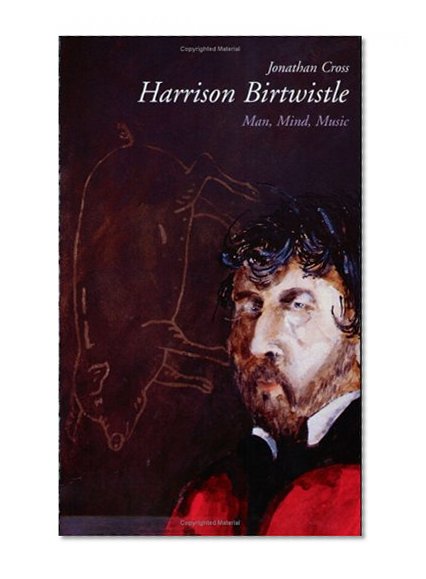 Harrison Birtwistle: Man, Mind, Music