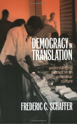 Democracy in Translation: Understanding Politics in an Unfamiliar Culture (The Wilder House Series in Politics, History and Culture)