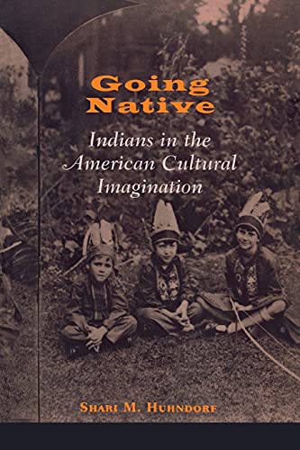 Book Cover Going Native: Indians in the American Cultural Imagination