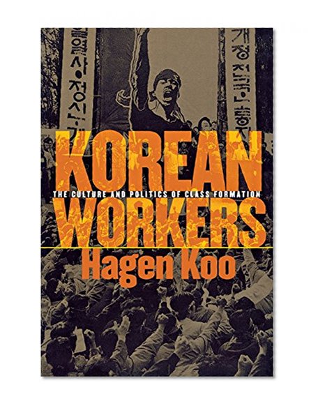 Korean Workers: The Culture and Politics of Class Formation