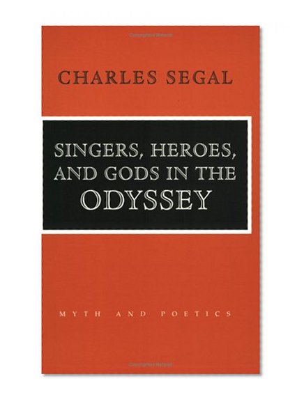 Singers, Heroes, and Gods in the "Odyssey" (Myth and Poetics)