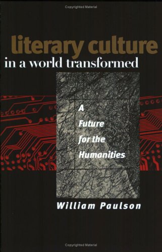 Literary Culture in a World Transformed: A Future for the Humanities