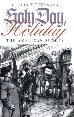Holy Day, Holiday: The American Sunday
