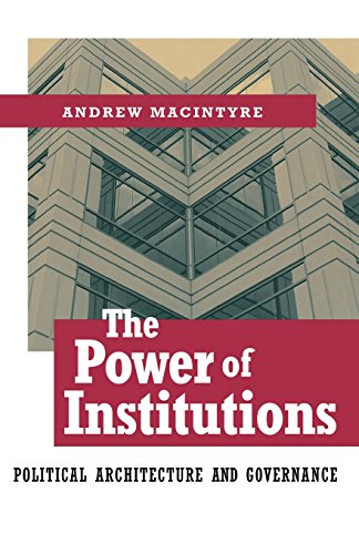 The Power of Institutions: Political Architecture and Governance (Cornell Studies in Political Economy)