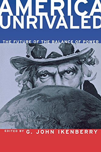 America Unrivaled: The Future of the Balance of Power (Cornell Studies in Security Affairs)