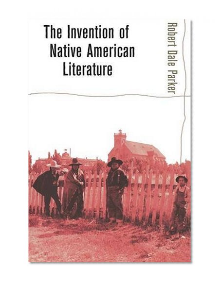 The Invention of Native American Literature