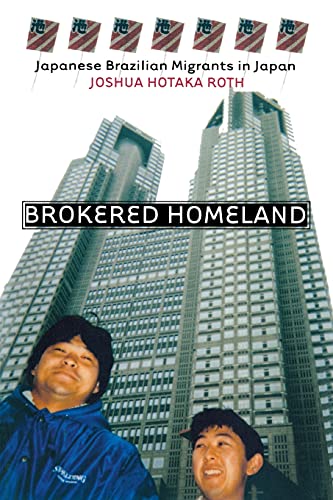 Brokered Homeland: Japanese Brazilian Migrants in Japan (The Anthropology of Contemporary Issues)