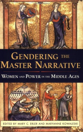 Gendering the Master Narrative: Women and Power in the Middle Ages