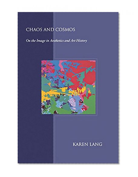 Chaos and Cosmos: On the Image in Aesthetics and Art History
