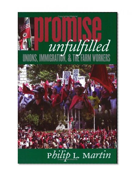 Promise Unfulfilled: Unions, Immigration, and the Farm Workers (Ilr Press Books)