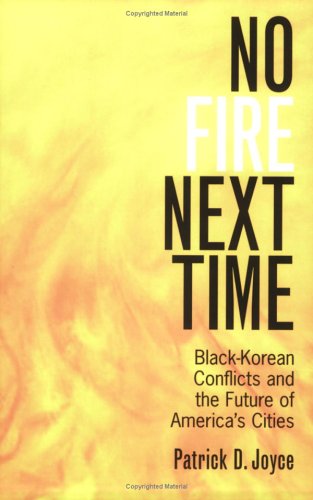 No Fire Next Time: Black-Korean Conflicts and the Future of America's Cities