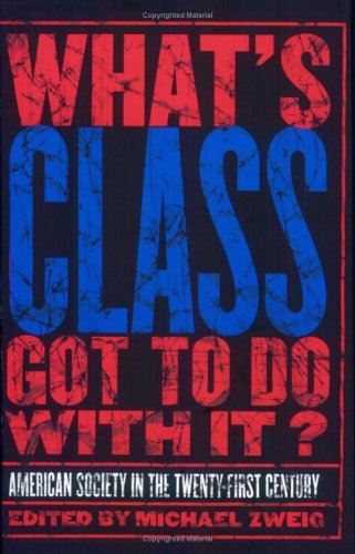 What's Class Got to Do with It?: American Society in the Twenty-first Century