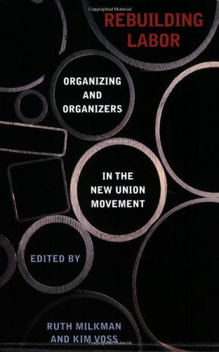 Rebuilding Labor: Organizing and Organizers in the New Union Movement