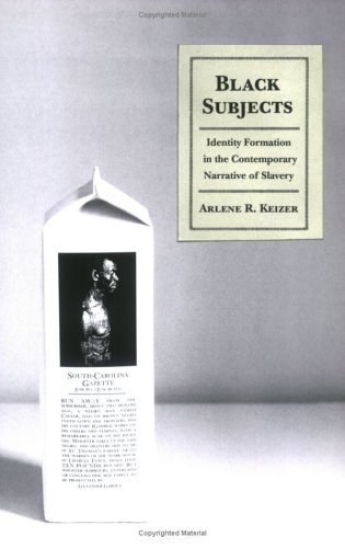Black Subjects: Identity Formation in the Contemporary Narrative of Slavery