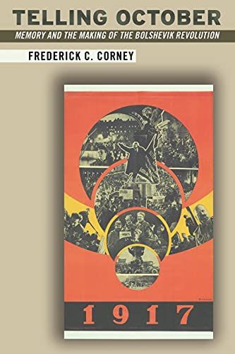 Telling October: Memory and the Making of the Bolshevik Revolution