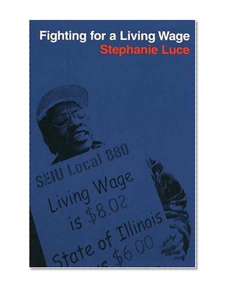 Fighting For A Living Wage (ILR Press Book)