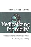 Medicalizing Ethnicity: The Construction of Latino Identity in a Psychiatric Setting