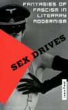Sex Drives: Fantasies of Fascism in Literary Modernism