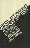 Proletarian Imagination: Self, Modernity, and the Sacred in Russia, 1910-1925