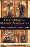 Gendering the Master Narrative: Women and Power in the Middle Ages