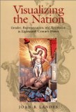 Visualizing the Nation: Gender, Representation, and Revolution in Eighteenth-Century France