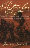 The Spectacular Past: Popular History and the Novel in Nineteenth-Century France