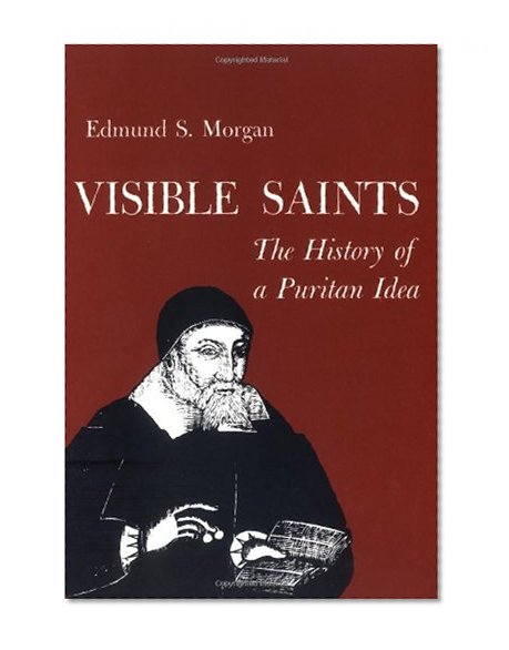 Visible Saints: The History of a Puritan Idea