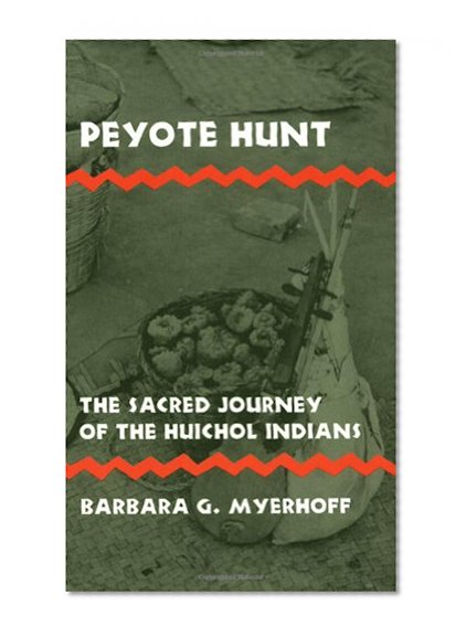 Peyote Hunt: The Sacred Journey of the Huichol Indians (Symbol, Myth and Ritual)
