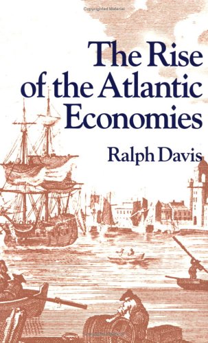 The Rise of the Atlantic Economies (World Economic History Series)