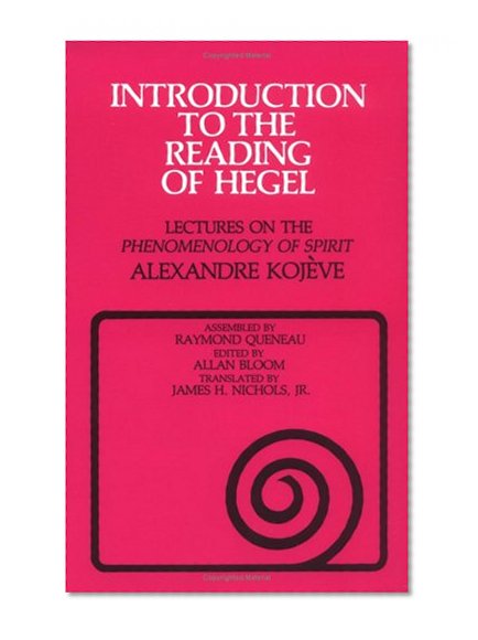 Introduction to the Reading of Hegel: Lectures on the Phenomenology of Spirit