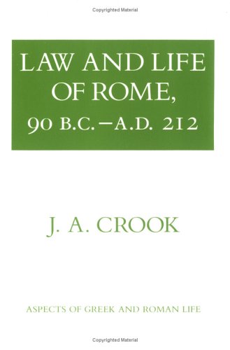 Law and Life of Rome, 90 B.C.-A.D. 212 (Aspects of Greek and Roman Life)
