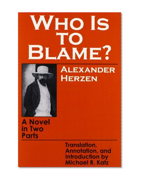 Who Is to Blame?: A Novel in Two Parts