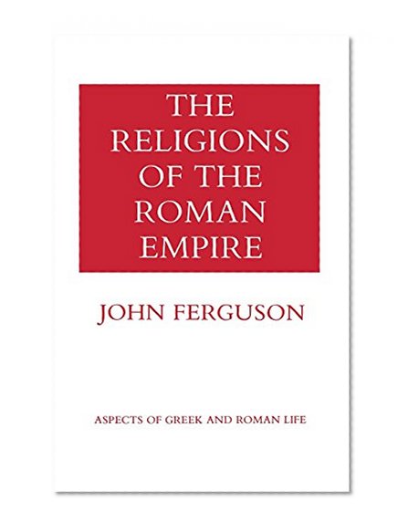 The Religions of the Roman Empire (Aspects of Greek and Roman Life)