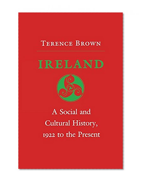 Ireland: A Social and Cultural History, 1922 to the Present (Cornell Paperbacks)