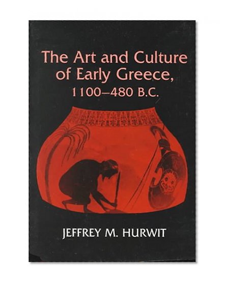 The Art and Culture of Early Greece, 1100-480 B.C.