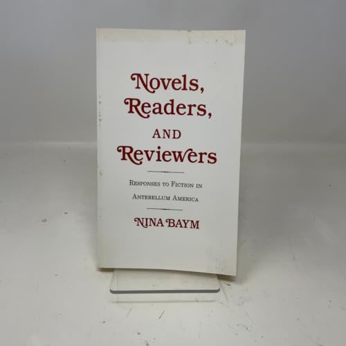 Novels, Readers, and Reviewers: Responses to Fiction in Antebellum America