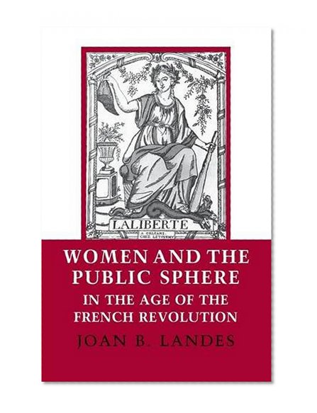 Women and the Public Sphere in the Age of the French Revolution