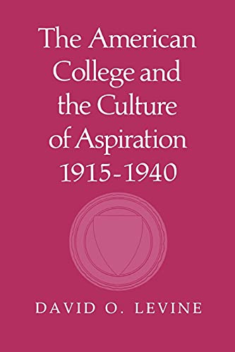 The American College and the Culture of Aspiration, 1915-1940