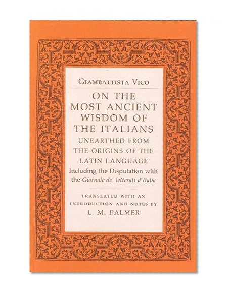 On the Most Ancient Wisdom of the Italians: Unearthed from the Origins of the Latin Language