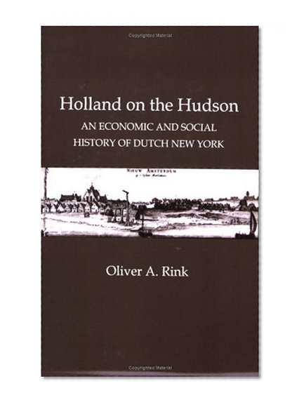 Holland on the Hudson: An Economic and Social History of Dutch New York