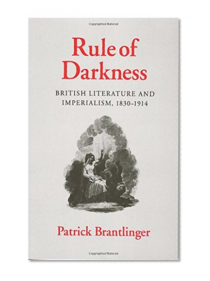 Rule of Darkness: British Literature and Imperialism, 1830-1914