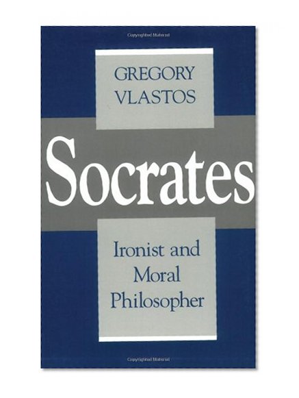 Socrates: Ironist and Moral Philosopher