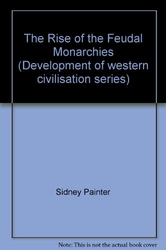 The Rise of the Feudal Monarchies (Development of Western Civilization)