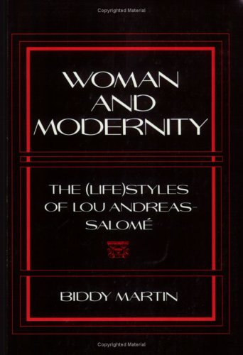 Woman and Modernity: The (Life)Styles of Lou Andreas-SalomÃ© (Reading Women Writing)