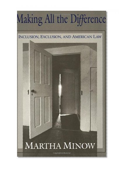 Making All the Difference: Inclusion, Exclusion, and American Law