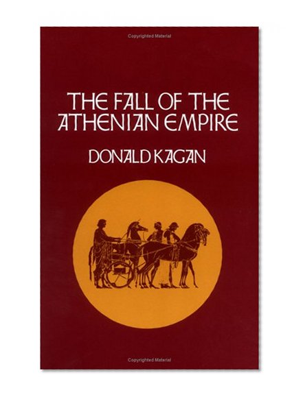 The Fall of the Athenian Empire (A New History of the Peloponnesian War)
